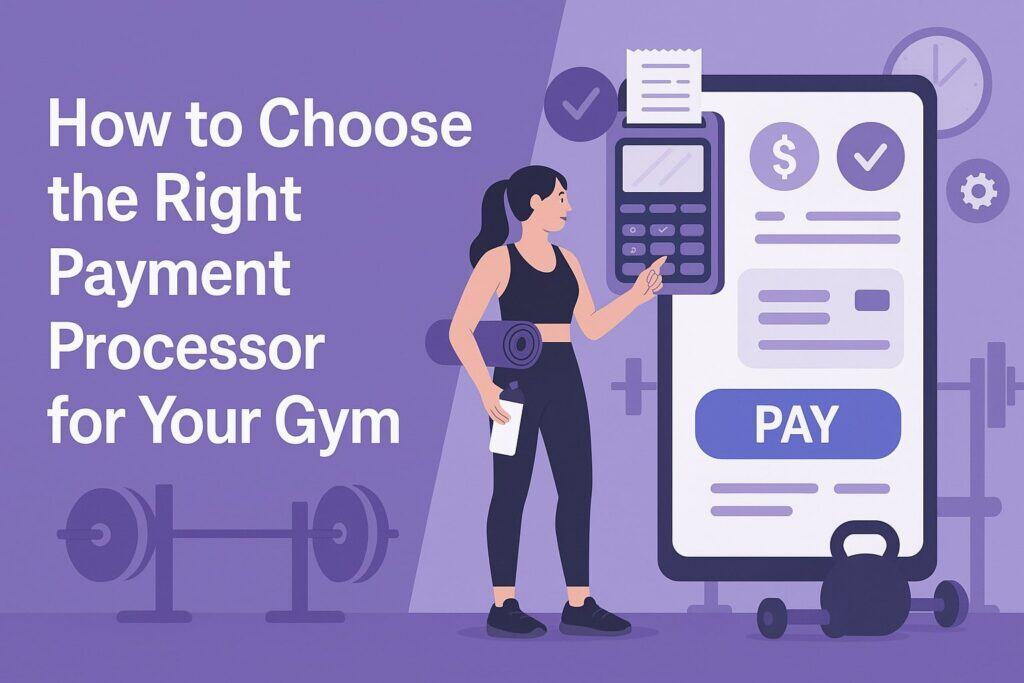 How to Choose the Right Payment Processor for Your Gym